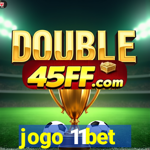jogo 11bet